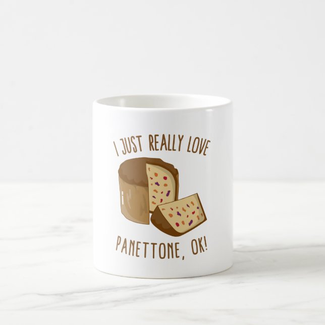 I Just Really Love Panettone, Ok! Coffee Mug (Center)