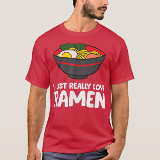 I Just Really Love Ramen449 T-Shirt