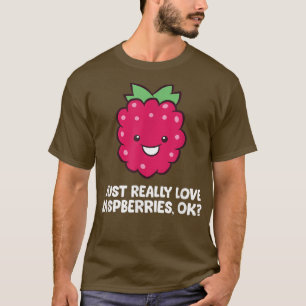 I Just Really Love Raspberries, Fruit Raspberry T-Shirt