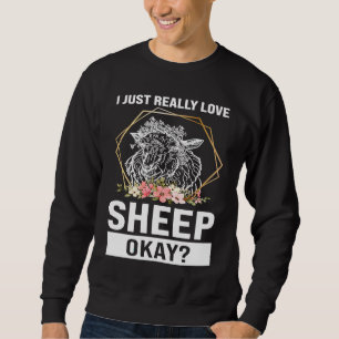 I just really love sheep okay sheeps sweatshirt