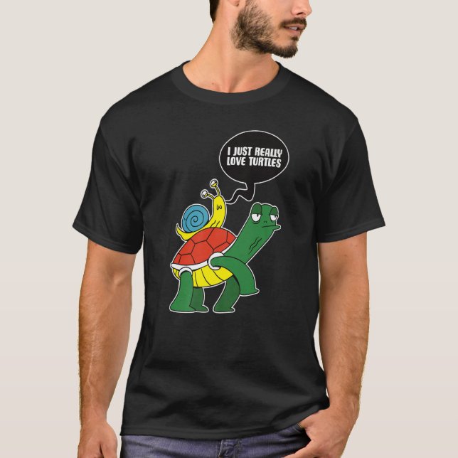 I Just Really Love Turtles T-Shirt (Front)