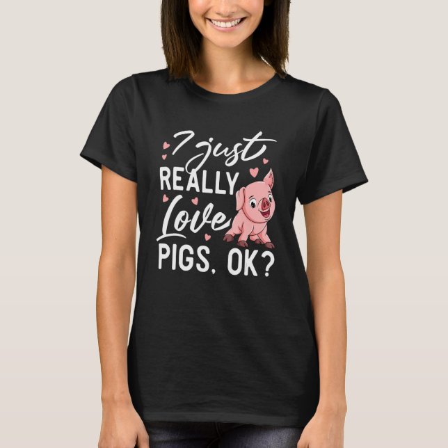 I just really loves Pigs ok Harvest Farming Barn C T-Shirt (Front)