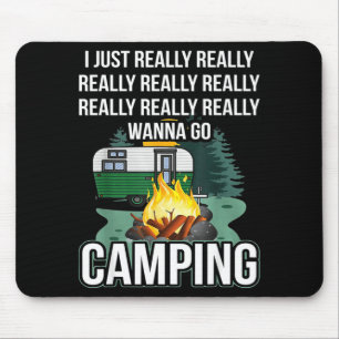 I just really really wanna go camping mouse pad