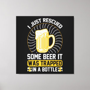 I just rescued some beer It was trapped Canvas Print