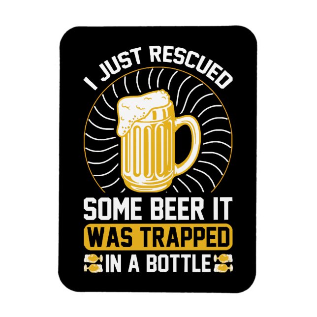 I just rescued some beer It was trapped  Magnet (Vertical)