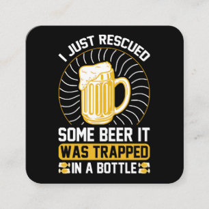 I just rescued some beer It was trapped  Square Business Card