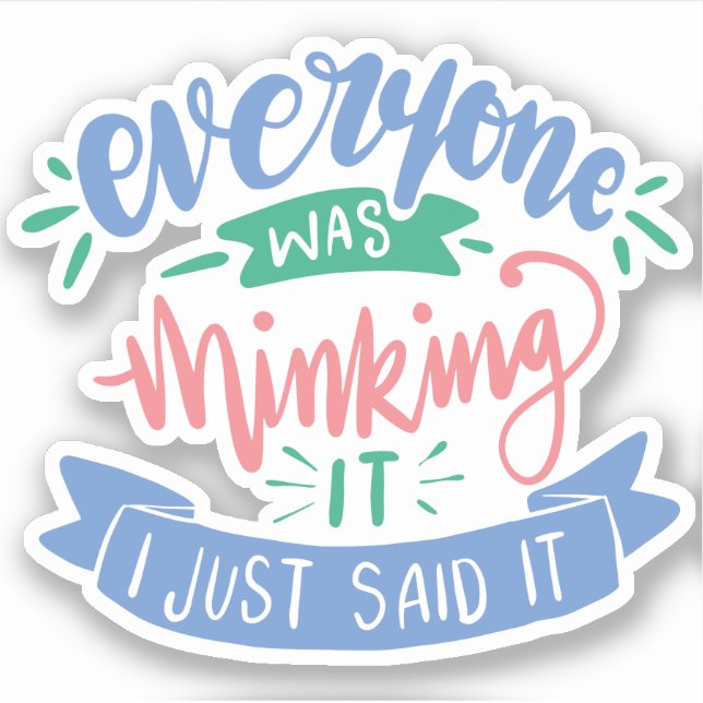I Just Said What Everyone Was Thinking | Fun Quote (Front)