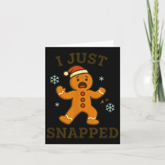 I Just Snapped Funny Gingerbread Christmas  Card (Front)