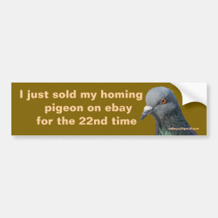 I just sold my homing pigeon bumper sticker