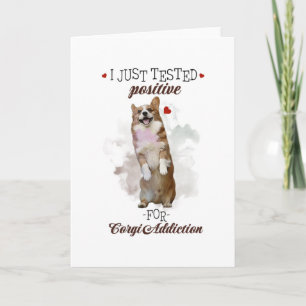 I Just Tested Positive For Corgi Addiction Dogs Card