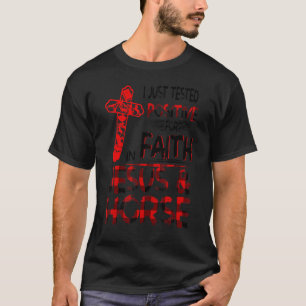 I Just Tested Positive For Faith In Jesus & Horse T-Shirt