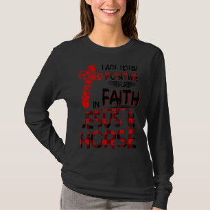 I Just Tested Positive For Faith In Jesus & Horse T-Shirt