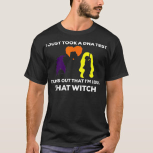 I Just Took A DNA Test Turns Out Im 100 That Witch T-Shirt