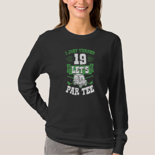 I Just Turned 19 Let's Par Golf Cart 19th Birthday T-Shirt
