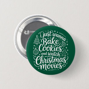 I Just Wanna Bake Cookies Watch Christmas Movies 6 Cm Round Badge