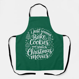 I Just Wanna Bake Cookies Watch Christmas Movies Apron