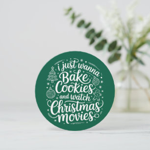 I Just Wanna Bake Cookies Watch Christmas Movies Holiday Card