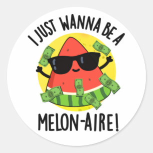 I Just Wanna Be A Melon-aire Funny Money Melon Pun Classic Round Sticker