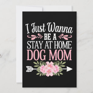 I Just Wanna Be A Stay At Home Dog Mum Mothers Day Invitation