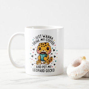I Just Wanna Drink Coffee and Pet My Leopard Gecko Coffee Mug