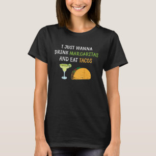 I Just Wanna Drink Margaritas And Eat Tacos Cinco T-Shirt