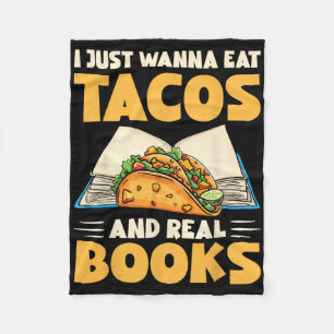 I Just Wanna Eat Tacos And Real Books Funny Tacos Fleece Blanket
