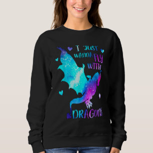 I just wanna Fly with Dragons Dragon Girl Space Sweatshirt