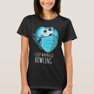 I Just Wanna Go Bowling Shirt Player Funny Bowling