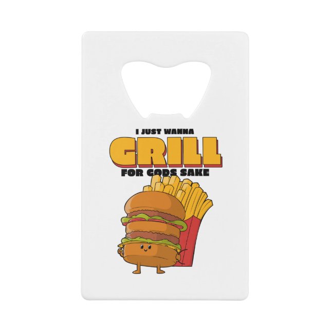 I Just Wanna Grill For Gods Sake (Front)