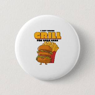 I Just Wanna Grill For Gods Sake 6 Cm Round Badge