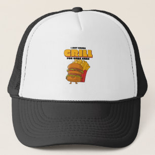 I Just Wanna Grill For Gods Sake Trucker Hat