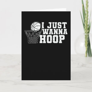 I Just Wanna Hoop Basketball Design Card