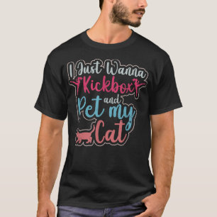 I Just Wanna Kickbo And Pet My Cat Material Arts T-Shirt