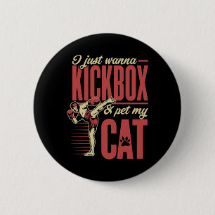 I Just Wanna Kickbox And Pet My Cat Karate Kickbox 6 Cm Round Badge