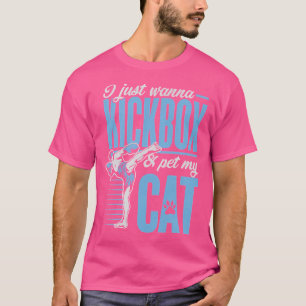 I Just Wanna Kickbox And Pet My Cat Karate Kickbox T-Shirt