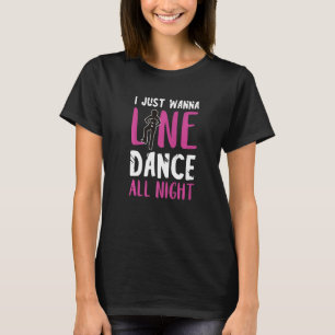 I Just Wanna Line Dance All Night Country Line Dan T-Shirt