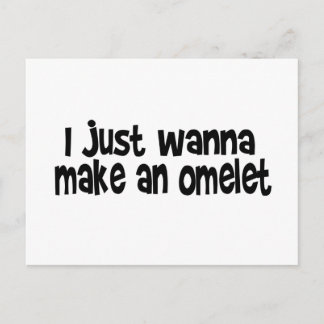 I Just Wanna Make An Omelette Postcard