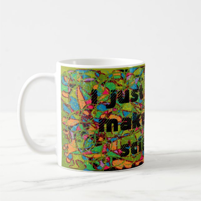 I just wanna make crazy science abstract art weath coffee mug (Left)