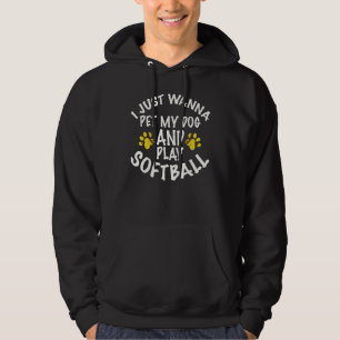 I Just Wanna Pet My Dog and Play Softball Dog Hoodie