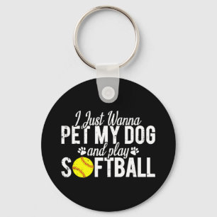 I Just Wanna Pet My Dog And Play Softball Key Ring
