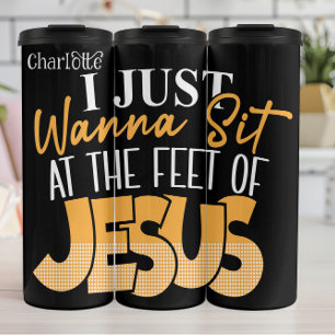 I Just Wanna Sit With Jesus Thermal Tumbler