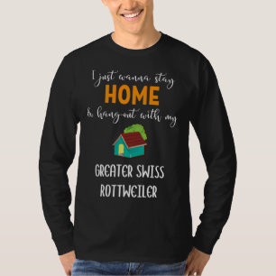 I Just Wanna Stay Home And Hang Out With My Greate T-Shirt
