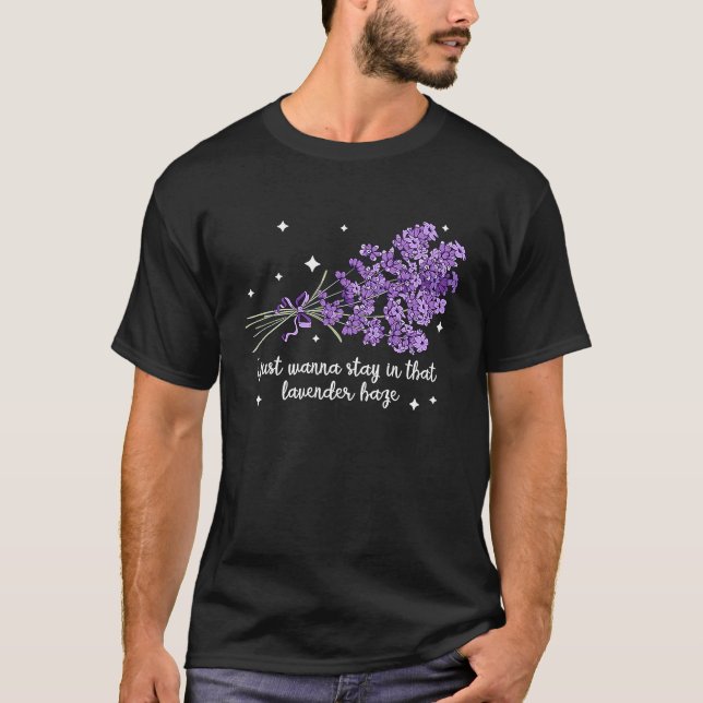 I Just Wanna Stay In That Lavender Haze Women Men  T-Shirt (Front)