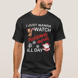 I Just Wanna Watch Christmas Movies All Day Ugly S T-Shirt