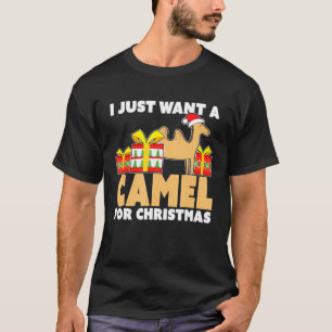 I Just Want A Camel For Christmas Camel Christmas T-Shirt