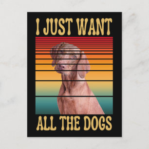 I JUST WANT ALL THE DOGS POSTCARD