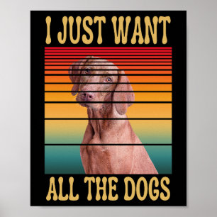 I JUST WANT ALL THE DOGS  POSTER