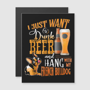 I Just Want Drink Beer And Hang With My Frenchie Magnetic Invitation