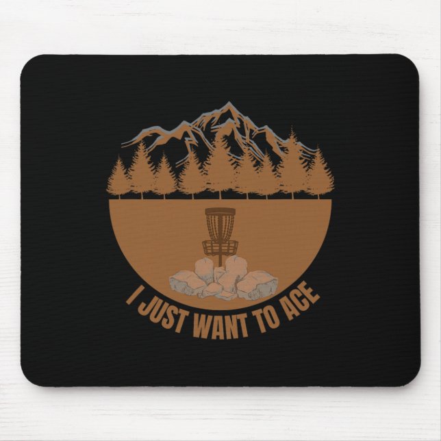 I Just Want To Ace Funny Disc Golf Mountain Design Mouse Pad (Front)