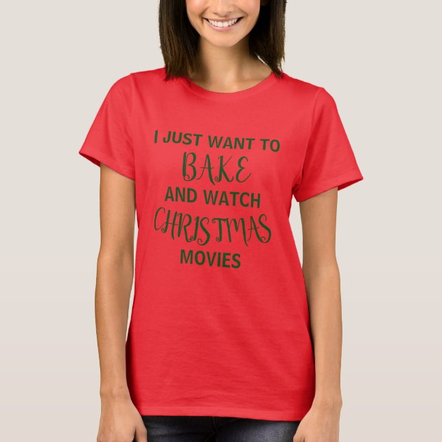 'I Just Want To Bake' Christmas T-shirt (Front)